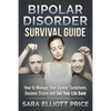 Bipolar Disorder Survival Guide: How to Manage Your Bipolar Symptoms, Become Stable and Get Your Life Back - Paperback