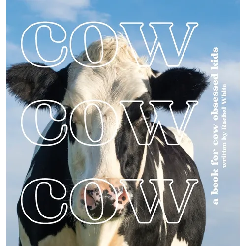 Cow Cow Cow: a book for cow obsessed kids - Hardcover