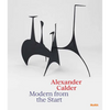 Alexander Calder: Modern from the Start - Hardcover