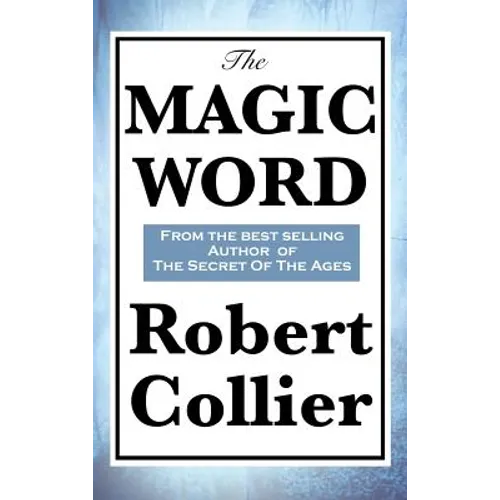 The Magic Word: The Power of Thought and the Secret of Personal Achievement - Hardcover