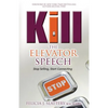 Kill the Elevator Speech: Stop Selling, Start Connecting - Paperback
