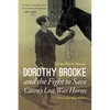 Dorothy Brooke and the Fight to Save Cairo's Lost War Horses - Hardcover