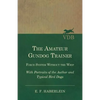 The Amateur Gundog Trainer - Force System Without the Whip - With Portraits of the Author and Typical Bird Dogs - Paperback