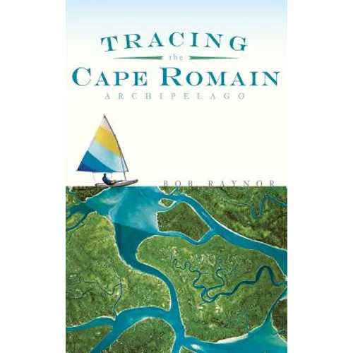 Tracing the Cape Romain Archipelago - Hardcover