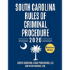 South Carolina Rules of Criminal Procedure: Complete Rules in Effect as of January 1, 2020 - Paperback
