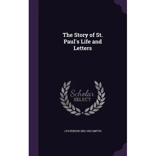 The Story of St. Paul's Life and Letters - Hardcover