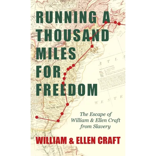 Running a Thousand Miles for Freedom - The Escape of William and Ellen Craft from Slavery;With an Introductory Chapter by Frederick Douglass - Hardcover