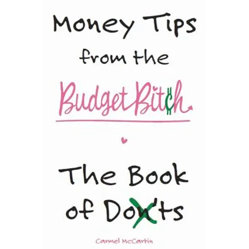 Money Tips from the Budget Bitch: The Book of Don'ts - Paperback