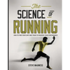 The Science of Running: How to find your limit and train to maximize your performance - Paperback