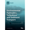 Environmental Hydraulics, Turbulence and Sediment Transport - Hardcover