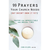 99 Prayers Your Church Needs (But Doesn't Know It Yet): Prayers for Unpredictable and Unusual Times - Paperback