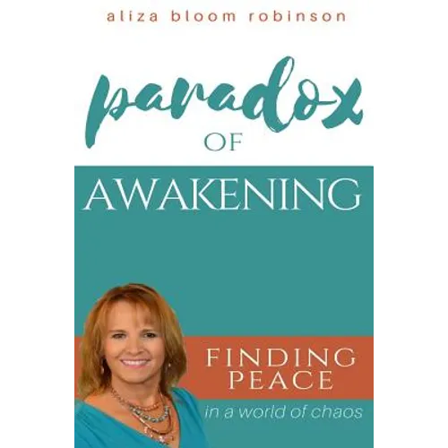 Paradox of Awakening: Finding Peace In A World of Chaos - Paperback