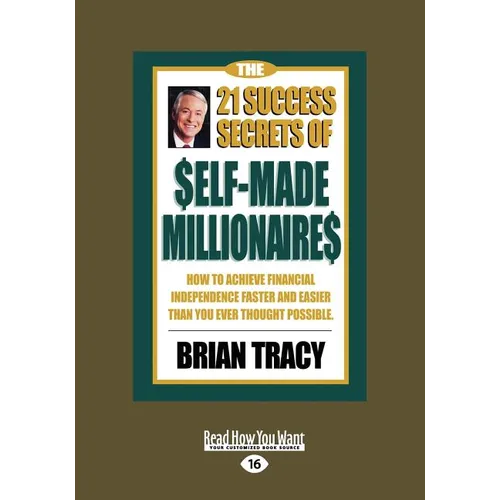 The 21 Success Secrets of Self-Made Millionaires: How to Achieve Financial Independence Faster and Easier Than You Ever Thought Possible (Easyread Lar - Paperback