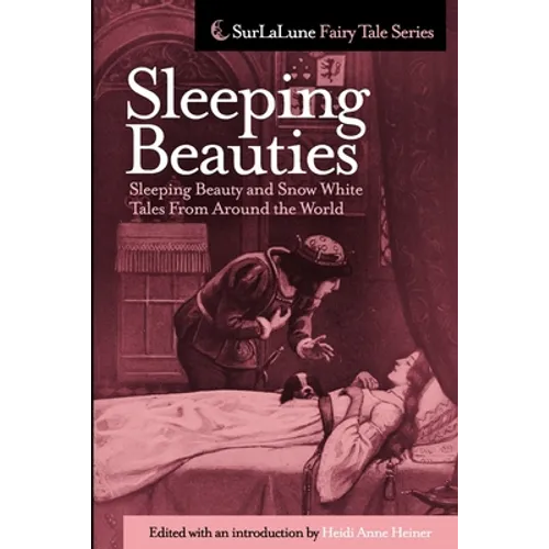 Sleeping Beauties: Sleeping Beauty and Snow White Tales From Around the World - Paperback