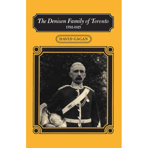 The Denison Family of Toronto: 1792-1925 - Paperback