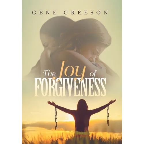 The Joy of Forgiveness - Hardcover