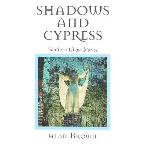 Shadows and Cypress: Southern Ghost Stories - Paperback