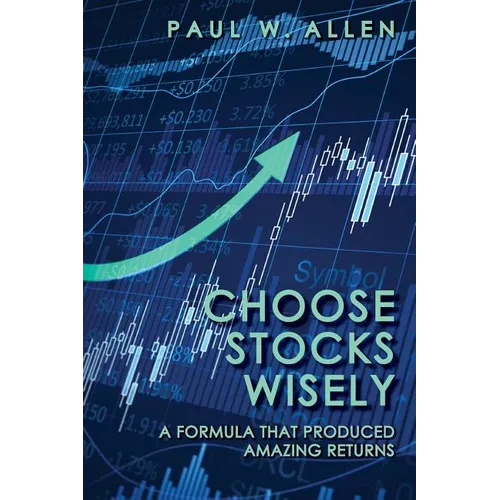 Choose Stocks Wisely: A Formula That Produced Amazing Returns - Paperback