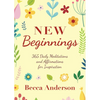 New Beginnings: 365 Daily Meditations and Affirmations for Inspiration - Paperback