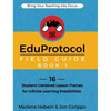 The EduProtocol Field Guide Book 1: 16 Student-Centered Lesson Frames for Infinite Learning Possibilities - Hardcover