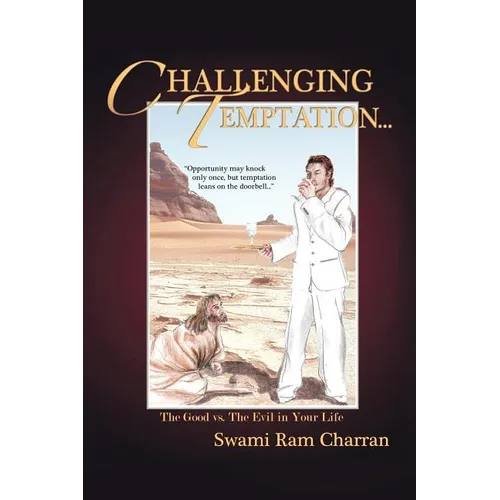 Challenging Temptation...: The Good vs. the Evil in Your Life - Paperback