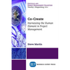 Co-Create: Harnessing the Human Element in Project Management - Paperback