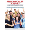 Million Dollar Habits: Habits for Positive Mental Attitude: Habits of Highly Effective People (WILLPOWER - SUCCESS PRINCIPLES - LIVE A BETTER - Paperback