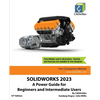Solidworks 2023: A Power Guide for Beginners and Intermediate Users - Paperback