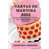 Tartas de Martina 2022: Recetas Deliciosas Y Fáciles Para Sorprender a Tus Invitados - Paperback