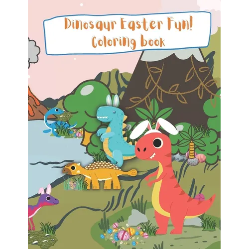 Dinosaur Easter Fun! Coloring Book Childrens Coloring book: kids color fantasy spring - Paperback