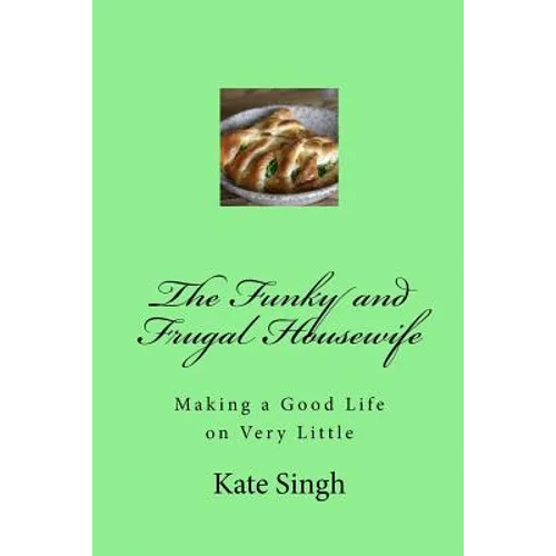 The Funky and Frugal Housewife: Making a Good Life on Very Little - Paperback