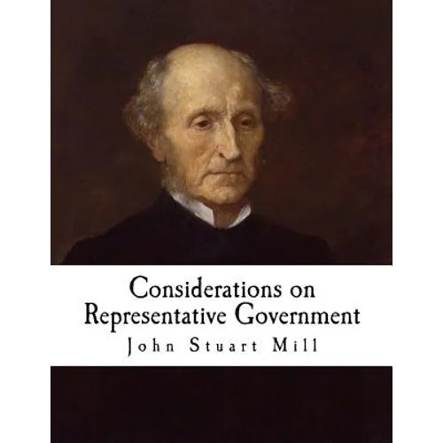 Considerations on Representative Government: John Stuart Mill - Paperback
