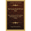 The Fenian Raid Of Fort Erie: With An Account Of The Battle Of Ridgeway, June, 1866 (1866) - Hardcover