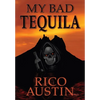My Bad Tequila: Parts of a True Story - Hardcover