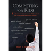 Competing for Kids: 21 Customer Service Concepts Public Schools Can Use to Retain and Attract Students - Paperback