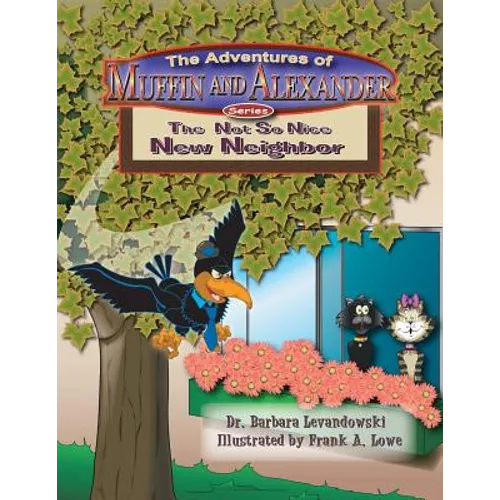 The Adventures of Muffin and Alexander Series: The Not So Nice New Neighbor - Paperback