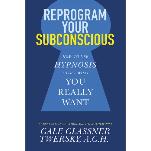 Reprogram Your Subconscious: How to Use Hypnosis to Get What You Really Want - Paperback