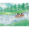 As a Little Child: Come Into the Agape Boat - Hardcover