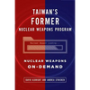 Taiwan's Former Nuclear Weapons Program: Nuclear Weapons On-Demand - Paperback