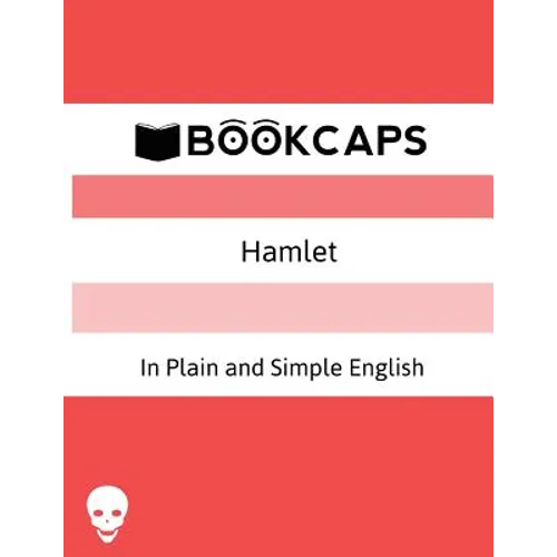 Hamlet In Plain and Simple English: (A Modern Translation and the Original Version) - Paperback