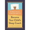 Become Your Child's Sleep Coach: The Bedtime Doctor's 5-Step Guide, Ages 3-10 - Paperback