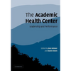 The Academic Health Center: Leadership and Performance - Paperback