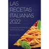 Las Recetas Italianas 2022: Auténticas Recetas de la Tradición Italiana - Paperback
