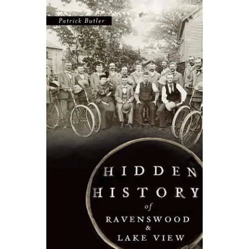 Hidden History of Ravenswood and Lake View - Hardcover