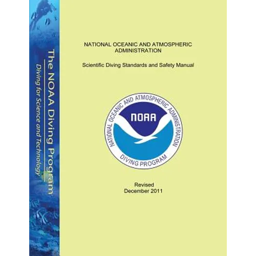 Scientific Diving Standards and Safety Manual: Revised December 2011 - Paperback