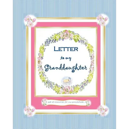 Letter to my Granddaughter: a Gift of Memories for my Grandchild - Paperback