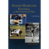 Golden Hurricane Football at the University of Tulsa - Hardcover