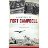 A History of Fort Campbell - Hardcover
