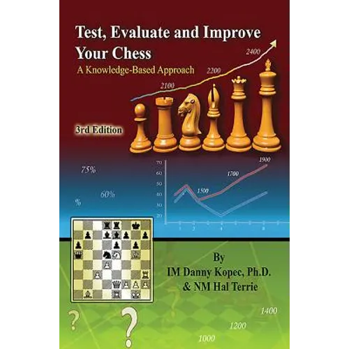 Test, Evaluate and Improve Your Chess: A Knowledge-based Approach - Paperback
