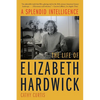 A Splendid Intelligence: The Life of Elizabeth Hardwick - Paperback